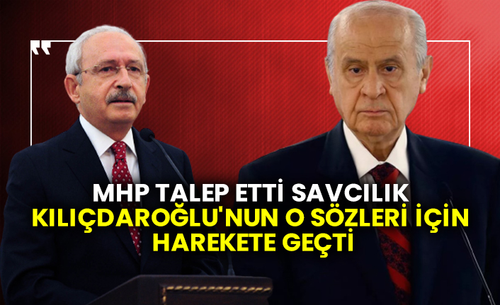 MHP talep etti, savcılık Kılıçdaroğlu'nun o sözleri için harekete geçti