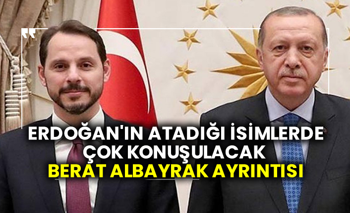 İstifa sonrası Erdoğan'ın atadığı isimlerde çok konuşulacak Berat Albayrak ayrıntısı