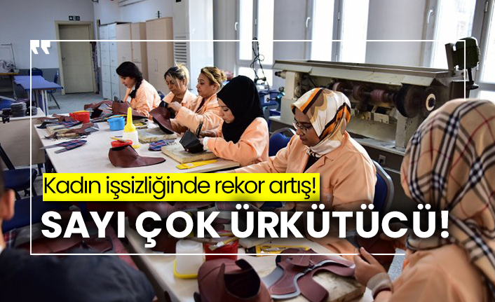 Kadın işsizliğinde rekor artış! Sayı çok ürkütücü!