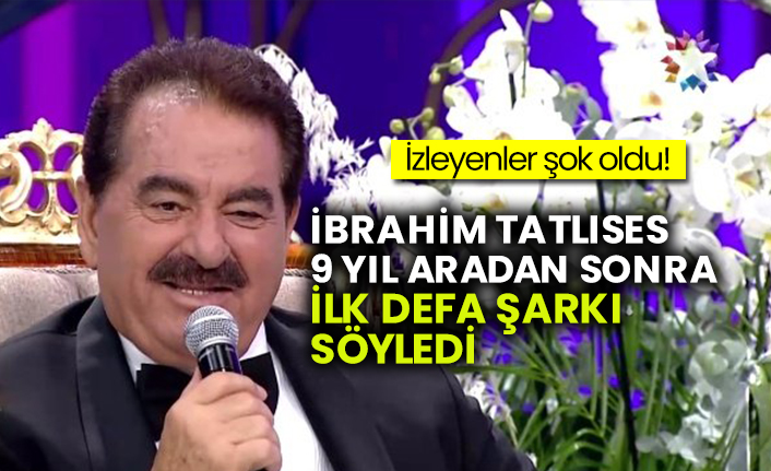 İbrahim Tatlıses 9 yıl aradan sonra ilk defa şarkı söyledi! İzleyenler şok oldu