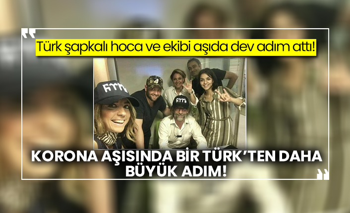 Türk şapkalı hoca Ercüment Ovalı ve ekibi aşıda dev adım attı! Korona aşısında bir Türk’ten daha büyük adım!