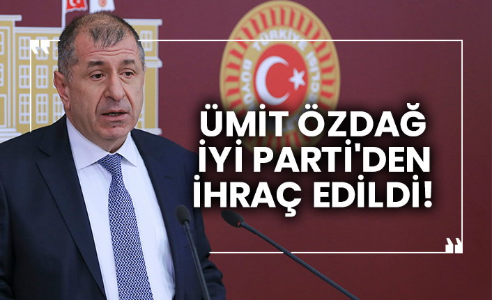Ümit Özdağ İYİ Parti'den ihraç edildi!