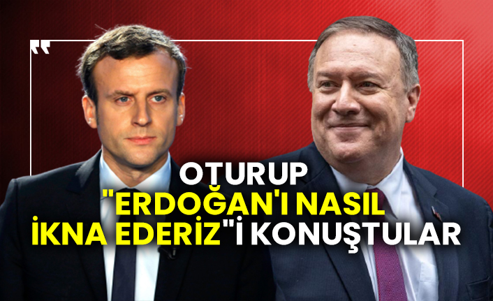 Oturup "Erdoğan'ı nasıl ikna ederiz"i konuştular