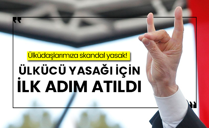 Ülkücü yasağı için ilk adım atıldı