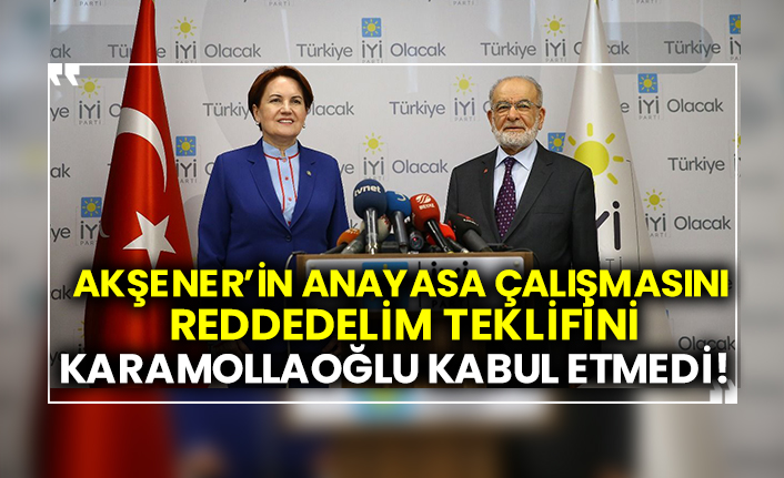 Meral Akşener’in anayasa çalışmasını reddedelim teklifini Karamollaoğlu kabul etmedi!