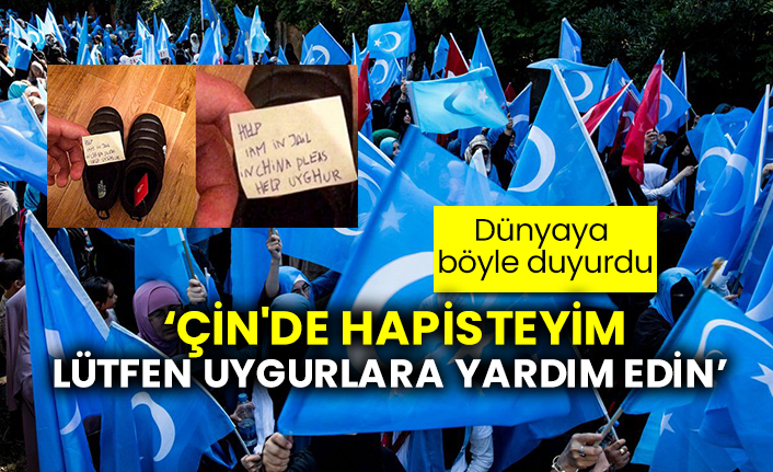 Dünyaya böyle duyurdu: Çin'de hapisteyim, lütfen Uygurlara yardım edin