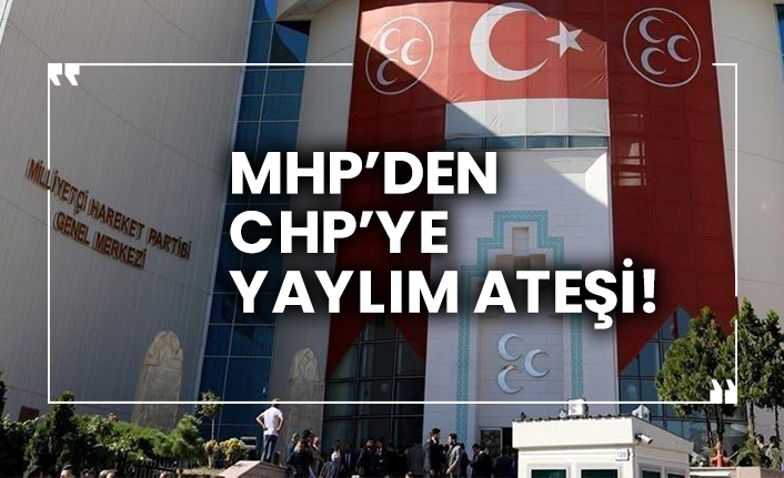 MHP’den CHP’ye yaylım ateşi!