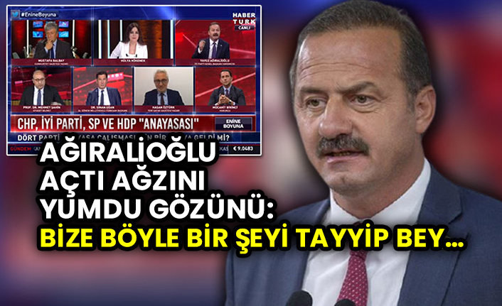 İYİ Partili Yavuz Ağıralioğlu canlı yayında açtı ağzını yumdu gözünü: Bize böyle bir şeyi Tayyip bey…