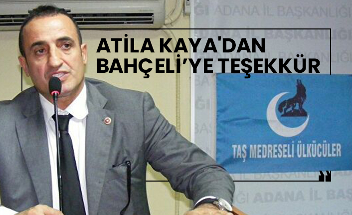 Atila Kaya'dan Bahçeli’ye teşekkür