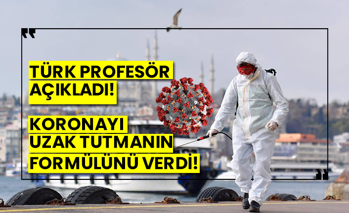 Koronayı uzak tutmanın formülünü verdi: Türk Profesör açıkladı
