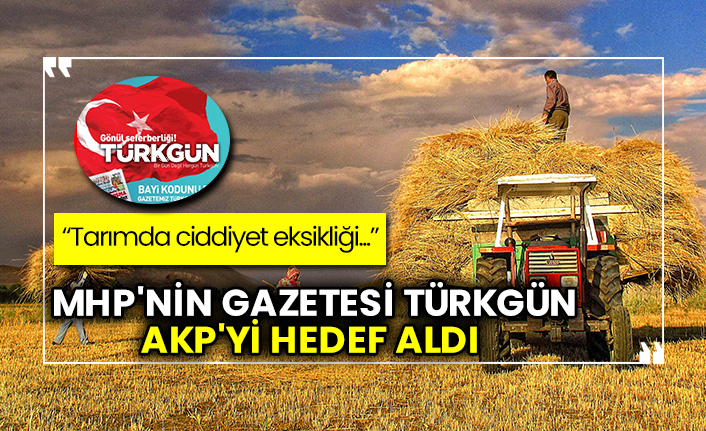 MHP'nin gazetesi Türkgün AKP'yi hedef aldı