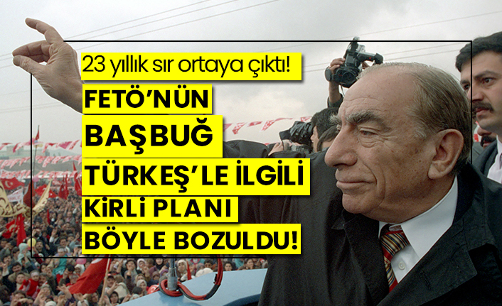 23 yıllık sır ortaya çıktı!  FETÖ’nün Alparslan Türkeş’le ilgili kirli planı böyle bozuldu!