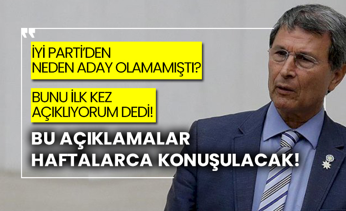 Yusuf Halaçoğlu İYİ Parti’den neden aday olamamıştı? Yusuf Halaçoğlu bunu ilk kez açıklıyorum dedi!