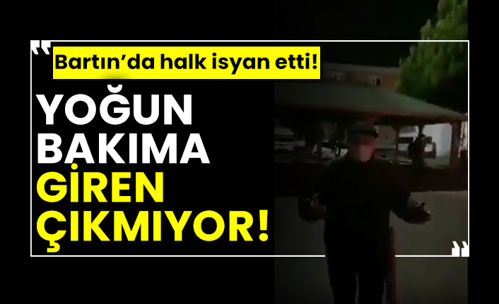 Yoğun bakıma giren çıkmıyor! Bartın’da halk isyan etti!