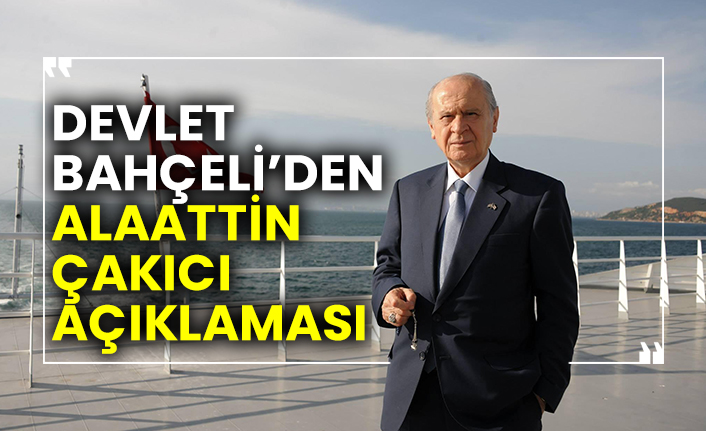 Devlet Bahçeli’den Alaattin Çakıcı açıklaması