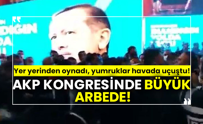 AKP kongresinde büyük arbede! Yer yerinden oynadı, yumruklar havada uçuştu!