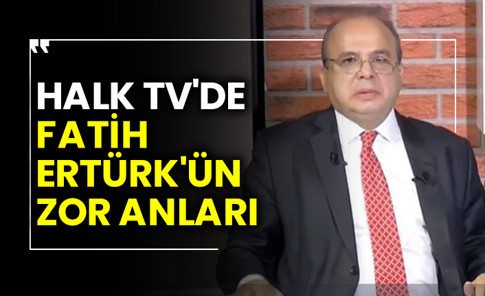 Halk TV'de Fatih Ertürk'ün zor anları 