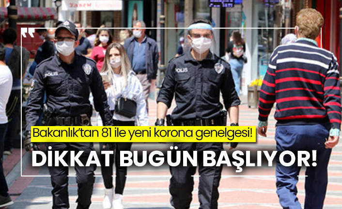 Bakanlık’tan 81 ile yeni korona genelgesi! Bugün başlıyor!