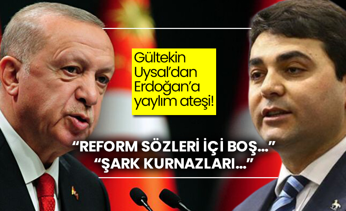 Gültekin Uysal’dan Erdoğan’a yaylım ateşi!  "Reform sözleri içi boş…"  "Şark kurnazları…"