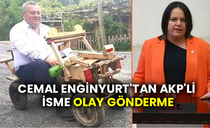Cemal Enginyurt'tan AKP'li isme olay gönderme