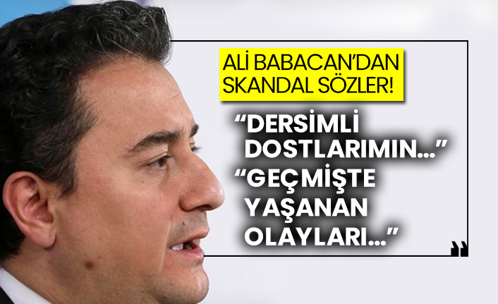 Ali Babacan’dan skandal sözler!  “Dersimli dostlarımın…”  “Geçmişte yaşanan olayları…”