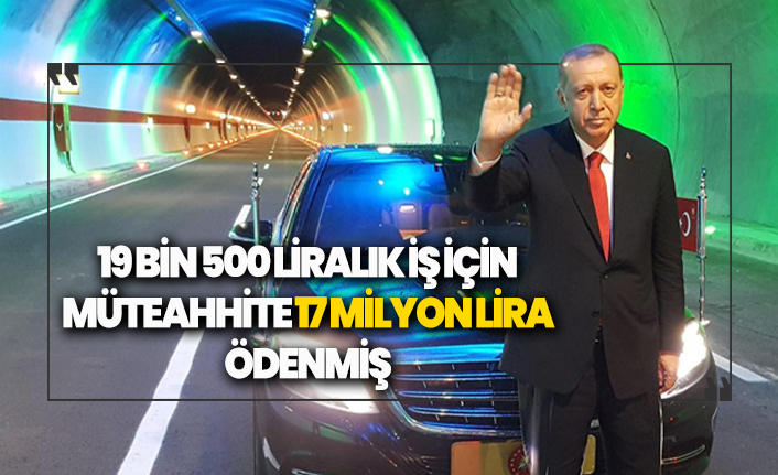 19 bin 500 liralık iş için müteahhite 17 milyon lira ödenmiş