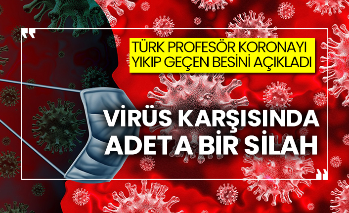 Türk profesör koronayı yıkıp geçen besini açıkladı: Virüs karşısında adeta bir silah