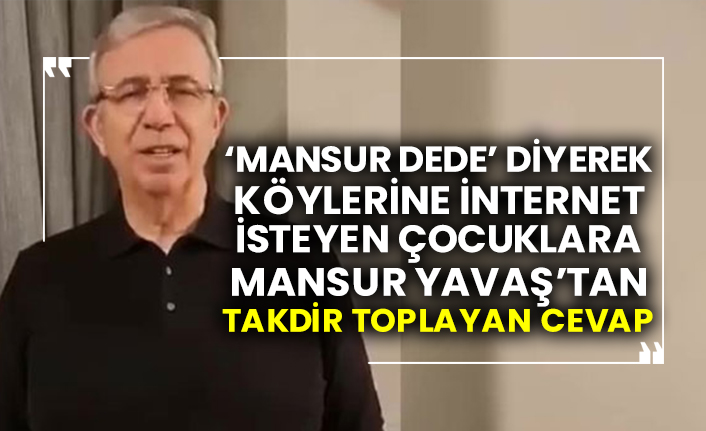 ‘Mansur Dede’ diyerek köylerine internet isteyen çocuklara Mansur Yavaş’tan takdir toplayan cevap