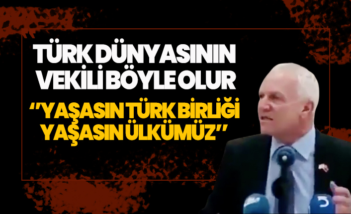 Türk dünyasının vekili böyle olur