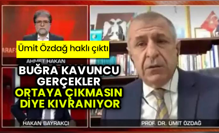 Ümit Özdağ haklı çıktı: Buğra Kavuncu gerçekler ortaya çıkmasın diye kıvranıyor
