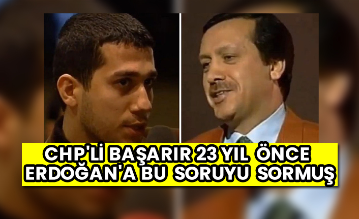 Katar'la ilgili sözleri nedeniyle günlerdir konuşulan CHP'li Başarır 23 yıl önce Erdoğan'a bu soruyu sormuş