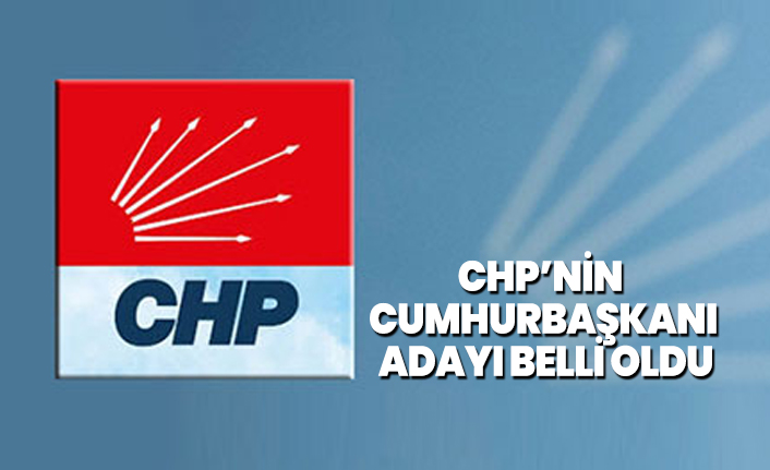 CHP’nin Cumhurbaşkanı adayı belli oldu