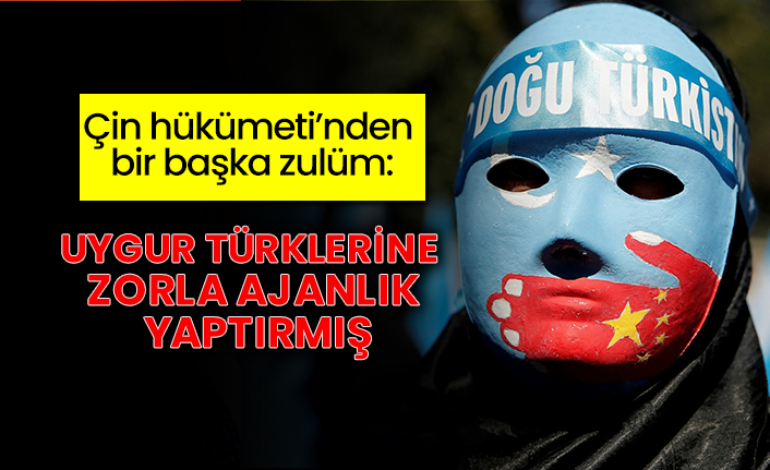 Çin Hükümeti’nden bir başka zulüm: Uygur Türklerine zorla ajanlık yaptırmış