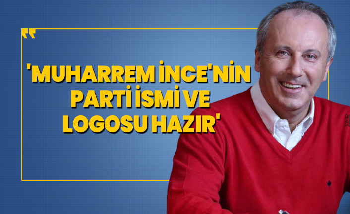 'Muharrem İnce'nin  parti ismi ve  logosu hazır'