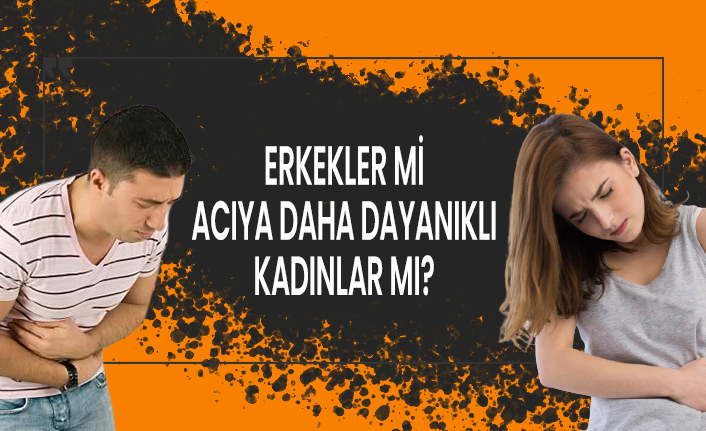 Erkekler mi acıya daha dayanıklı kadınlar mı?