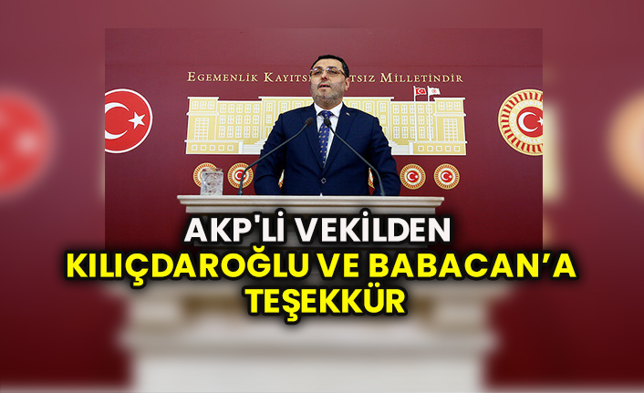 AKP'li Serkan Bayram'dan Meclis kürsüsünde Kılıçdaroğlu ve Babacan’a teşekkür