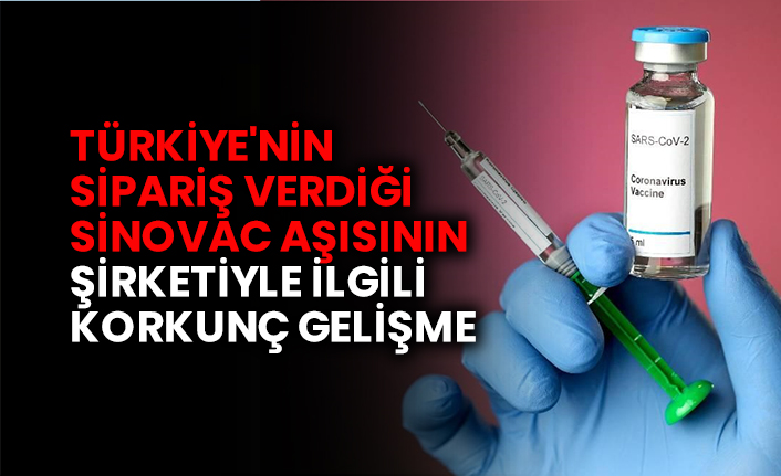 Flaş gelişme! Türkiye'nin sipariş verdiği Sinovac aşısının şirketiyle ilgili korkunç gelişme