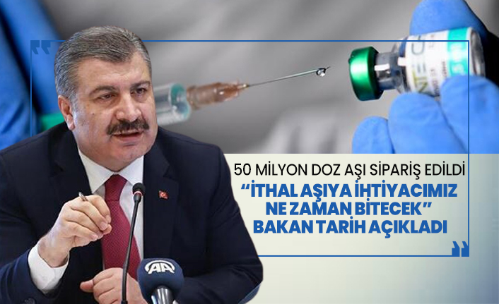 ‘İthal aşıya ihtiyacımız ne zaman bitecek’ Bakan tarih açıkladı