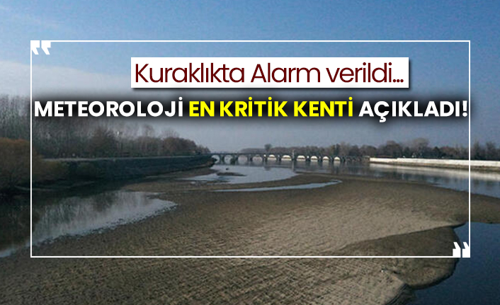 Alarm verildi... Meteoroloji en kritik kenti açıkladı!