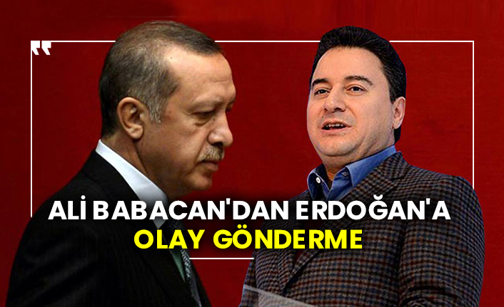 Ali Babacan'dan Cumhurbaşkanı Erdoğan'a olay gönderme