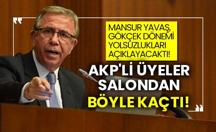 Mansur Yavaş, Gökçek dönemi yolsuzlukları açıklayacaktı! AKP'li üyeler salondan böyle kaçtı!