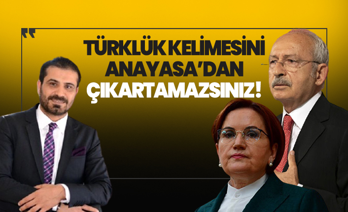 Serkan Toper: Anayasa'dan Türklük kelimesini çıkartamazsınız