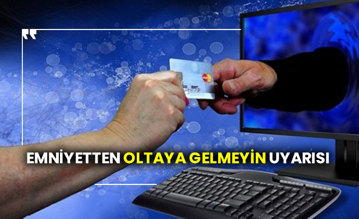 Emniyetten oltaya gelmeyin uyarısı