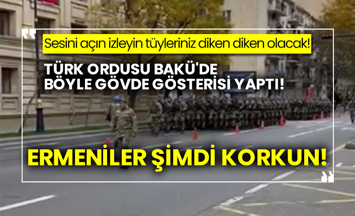 Türk ordusu Bakü'de böyle gövde gösterisi yaptı!