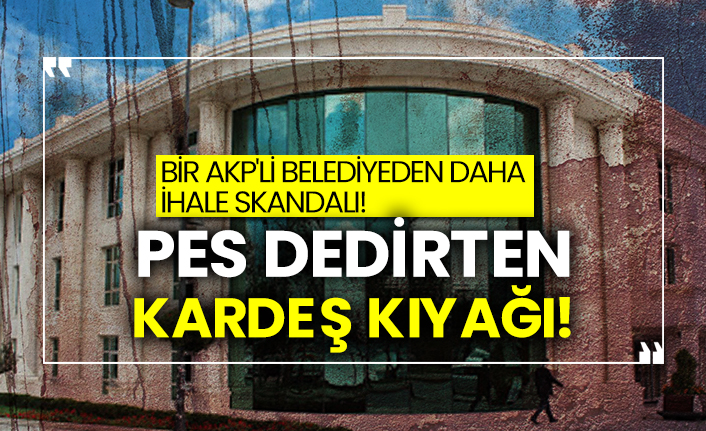 Bir AKP'li belediyeden daha ihale skandalı!