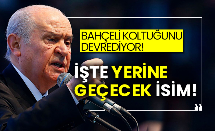 Bahçeli koltuğunu devrediyor! İşte yerine geçecek isim!