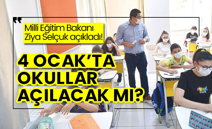 Milli Eğitim Bakanı Ziya Selçuk açıkladı! 4 ocak’ta okullar açılacak mı?