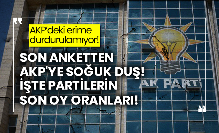 AKP’deki erime durdurulamıyor! Son anketten AKP'ye soğuk duş! İşte partilerin son oy oranları!