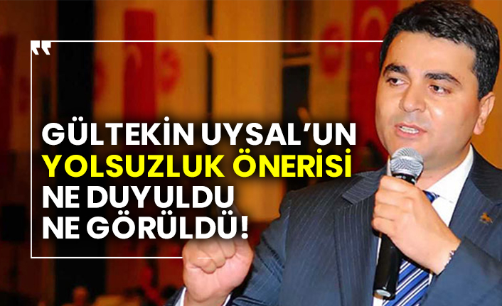 Demokrat Parti Genel Başkanı Gültekin Uysal’un yolsuzluk önerisi ne duyuldu ne görüldü!