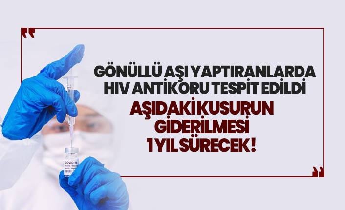 Gönüllü aşı yaptıranlarda HIV antikoru tespit edildi!